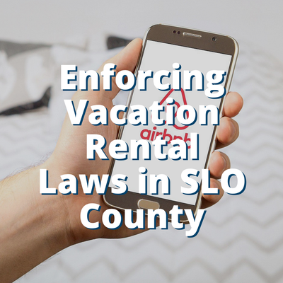 Enforcing Vacation Rental Laws in SLO County